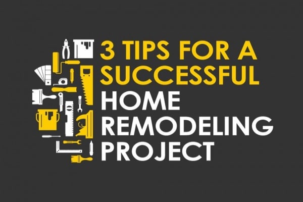 3 Tips For A Successful Home Remodeling Project