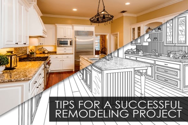 Tips For A Successful Remodeling Project