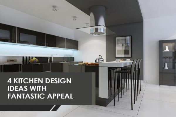 4 Kitchen Design Ideas With Fantastic Appeal