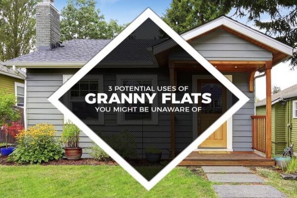 3 Potential Uses Granny Flats Might Unaware