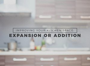 Improving Your Kitchen Space Expansion or Addition