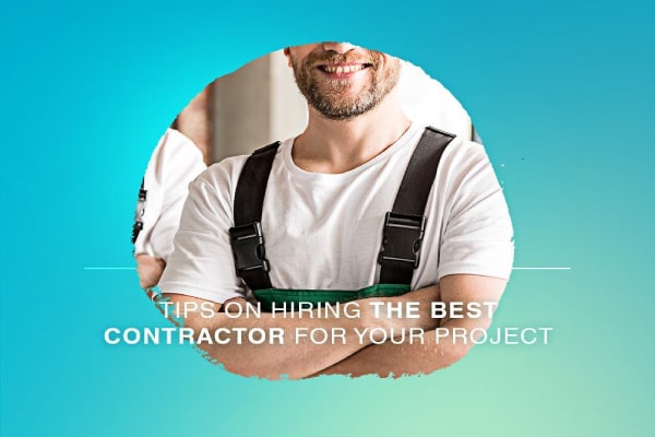 Tips On Hiring The Best Contractor For Your Project Tips On Hiring The Best Contractor For Your Project